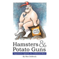 Hamsters & Potato Guns: Arguments Against An Unfiltered Mind - Paperback