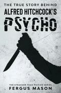 The True Story Behind Alfred Hitchcock's Psycho - Paperback
