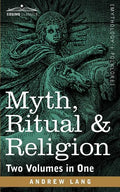 Myth, Ritual & Religion (Two Volumes in One) - Paperback