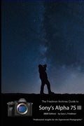 The Friedman Archives Guide to Sony's A7S III (B&W Edition) - Paperback