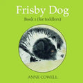 Frisby Dog - Book 1 (for toddlers) - Paperback