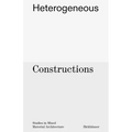 Heterogeneous Constructions: Studies in Mixed Material Architecture - Hardcover