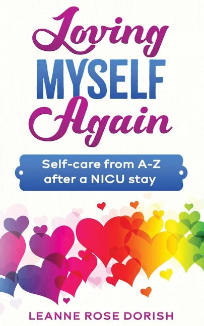 Loving Myself Again: Self-care from A-Z after a NICU stay - Paperback