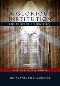 A Glorious Institution: The Church in History (Revised and Updated) - Paperback