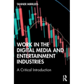 Work in the Digital Media and Entertainment Industries: A Critical Introduction - Paperback