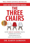 The Three Chairs: How Great Leaders Drive Communication, Performance, and Engagement - Hardcover