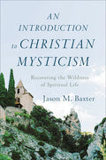 An Introduction to Christian Mysticism - Hardcover