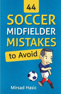 44 Soccer Midfielder Mistakes to Avoid - Paperback
