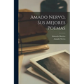Amado Nervo, sus mejores poemas - Paperback