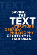 Saving the Text: Literature, Derrida, Philosophy - Paperback