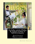 The Kellys and the O'Kellys, By Anthony Trollope A NOVEL (Classics) - Paperback