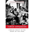 Radical Compassion: Finding Christ in the Heart of the Poor - Paperback