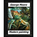 Modern Painting(1893) by: George Moore - Paperback
