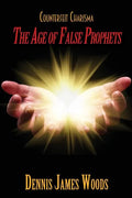 Counterfeit Charisma: The Age of False Prophets - Paperback