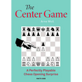 The Center Game: A Perfectly Playable Chess Opening Surprise - Paperback