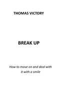 Break Up: How to Move on and Deal with It with a Smile - Paperback