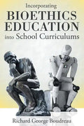 Incorporating Bioethics Education into School Curriculums - Paperback