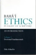 Baha'i Ethics in Light of Scripture Volume 1 - Hardcover