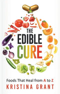 The Edible Cure: Foods That Heal from A to Z - Paperback
