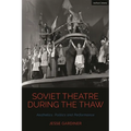 Soviet Theatre during the Thaw: Aesthetics, Politics and Performance - Paperback