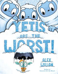 Yetis Are the Worst! - Hardcover