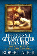 Life Doesn't Get Any Better Than This - Paperback