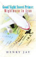 Good Night Sweet Prince: Nightmare in Iran - Paperback