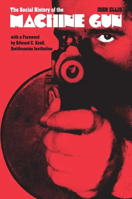 The Social History of the Machine Gun - Paperback