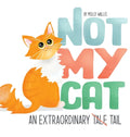 Not My Cat: An Extraordinary Tale - Hardcover