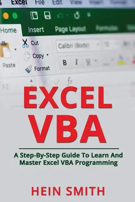 Excel VBA: A Step-By-Step Guide To Learn And Master Excel VBA Programming - Paperback