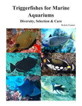 Triggerfishes for Marine Aquariums: Diversity, Selection & Care - Paperback