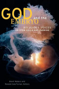 God and the Embryo: Religious Voices on Stem Cells and Cloning - Paperback