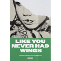 Like You Never Had Wings: Transformations In Horror - Paperback