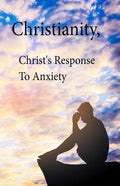 Christianity, Christ's Response To Anxiety - Paperback