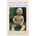 Your Child's Self-Esteem: Step-By-Step Guidelines for Raising Responsible, Productive, Happy Children - Paperback