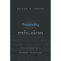 Transcending Mission: The Eclipse of a Modern Tradition - Paperback