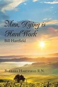 Man, Dying Is Hard Work Bill Hartfield - Paperback
