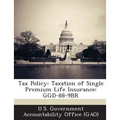 Tax Policy: Taxation of Single Premium Life Insurance: Ggd-88-9br - Paperback