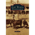 Fort Worth Stockyards - Hardcover