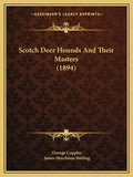 Scotch Deer Hounds And Their Masters (1894) - Paperback