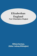Elizabethan England; From 'A Description of England - Paperback