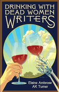 Drinking with Dead Women Writers - Paperback