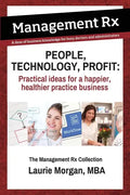 People, Technology, Profit: Practical Ideas for a Happier, Healthier Practice Business: Practical Ideas for a Happier, Healthier Practice Business - Paperback