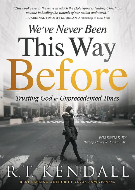 We've Never Been This Way Before: Trusting God in Unprecedented Times - Paperback