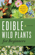 Edible Wild Plants for Beginners: The Essential Edible Plants and Recipes to Get Started - Paperback