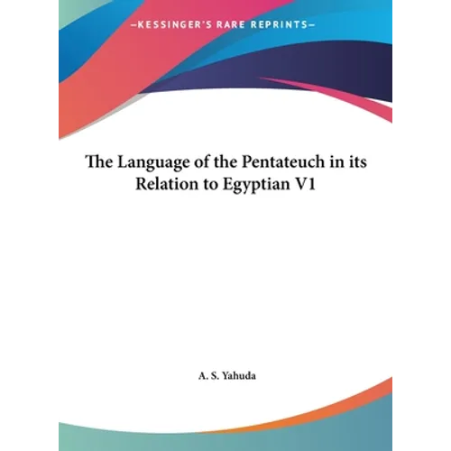 The Language of the Pentateuch in its Relation to Egyptian V1 - Hardcover