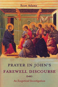 Prayer in John's Farewell Discourse: An Exegetical Investigation - Hardcover