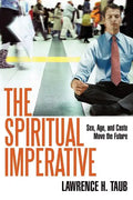 The Spiritual Imperative: Sex, Age, and Caste Move the Future - Paperback