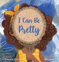 I Can Be Pretty - Hardcover