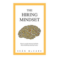 The Hiring Mindset: How to avoid universal pitfalls when building amazing teams. - Paperback